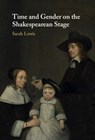 Time and Gender on the Shakespearean Stage - Sarah (King's College London) Lewis - 9781108842198