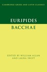 Euripides: Bacchae - William (University of Oxford) Allan ; Laura (University of Oxford) Swift - 9781108948388