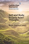 Self and Body in Early East Asian Thought - Mark Edward (Stanford University Lewis - 9781108972192