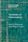 Varieties of Nationalism - Harris (George Washington University Mylonas ; Maya (Blavatnik School of Government Tudor - 9781108972925