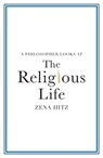 A Philosopher Looks at the Religious Life - Zena (St John's College Hitz - 9781108995016