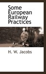 Some European Railway Practices - H W Jacobs - 9781115419031