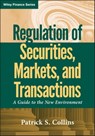 Regulation of Securities, Markets, and Transactions - Patrick S. Collins - 9781118008560