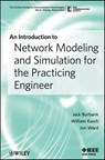 An Introduction to Network Modeling and Simulation for the Practicing Engineer - Jack L. Burbank ; William Kasch ; Jon Ward - 9781118063644