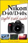 Nikon D40 / D40x Digital Field Guide - David D. Busch - 9781118079645