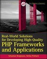 Real-World Solutions for Developing High-Quality PHP Frameworks and Applications - Sebastian Bergmann ; Stefan Priebsch - 9781118098240