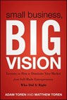 Small Business, Big Vision - Matthew Toren ; Adam Toren - 9781118098585