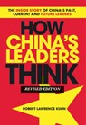 How China's Leaders Think - Robert Lawrence Kuhn - 9781118104255