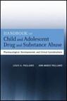 Handbook of Child and Adolescent Drug and Substance Abuse - Louis A. Pagliaro ; Ann Marie Pagliaro - 9781118117958