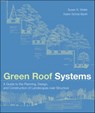 Green Roof Systems - Susan Weiler ; Katrin Scholz-Barth - 9781118174463