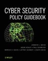 Cyber Security Policy Guidebook - Jennifer L. Bayuk ; Jason Healey ; Paul Rohmeyer ; Marcus H. Sachs ; Jeffrey Schmidt ; Joseph Weiss - 9781118241325