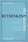 Rethinking Pragmatism - Robert Schwartz - 9781118253694