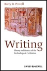 Writing - Theory and History of the Technology of Civilization - Barry B. (University of Wisconsin) Powell - 9781118255322