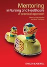 Mentoring in Nursing and Healthcare - Kate Kilgallon ; Janet Thompson - 9781118276099