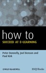 How to Succeed at E-learning - Peter Donnelly ; Joel Benson ; Paul Kirk - 9781118308479