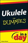 Ukulele In A Day For Dummies - Alistair Wood - 9781118380369