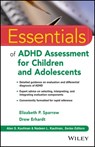 Essentials of ADHD Assessment for Children and Adolescents - Elizabeth P. Sparrow ; Drew Erhardt ; Alan S. Kaufman ; Nadeen L. Kaufman - 9781118416235