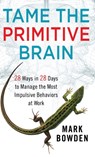 Tame the Primitive Brain - Mark Bowden - 9781118436981