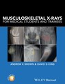 Musculoskeletal X-Rays for Medical Students and Trainees - Andrew K. (Consultant Rheumatologist and Senior Lecturer in Medical Education Brown ; David G. (Consultant Musculoskeletal Radiologist King - 9781118458730