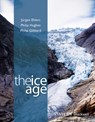 The Ice Age - Jurgen (Geological Survey of Hamburg) Ehlers ; Dr. Philip (University of Manchester) Hughes ; Professor Philip L. (University of Cambridge) Gibbard - 9781118507803