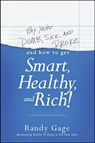 Why You're Dumb, Sick and Broke...And How to Get Smart, Healthy and Rich! - Randy Gage - 9781118548684