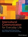 Intercultural Communication for Everyday Life - John R. Baldwin ; Robin R. Means Coleman ; Suchitra Shenoy-Packer ; Alberto González - 9781118559017