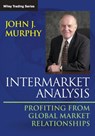 Intermarket Analysis - John J. (Fordham University Murphy - 9781118571606