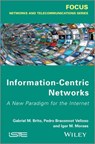 Information-Centric Networks - Gabriel M. de Brito ; Igor M. Moraes ; Pedro B. Velloso - 9781118579893