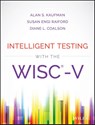 Intelligent Testing with the WISC-V - Alan S. (Yale Child Study Center Kaufman ; Susan Engi (Wechsler Team for Pearson Raiford ; Diane L. Coalson - 9781118589236