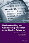 Understanding and Conducting Research in the Health Sciences - Christopher J. L. Cunningham ; Bart L. Weathington ; David J. Pittenger - 9781118594360