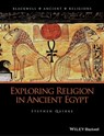 Exploring Religion in Ancient Egypt - Stephen Quirke - 9781118610527