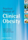 Practical Manual of Clinical Obesity - Robert Kushner ; Victor Lawrence ; Sudhesh Kumar - 9781118643556