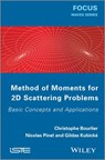 Method of Moments for 2D Scattering Problems - Christophe Bourlier ; Nicolas Pinel ; Gildas Kubické - 9781118648681