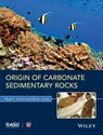 Origin of Carbonate Sedimentary Rocks - Noel P. James ; Brian Jones - 9781118652732