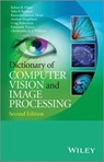 Dictionary of Computer Vision and Image Processing - Robert B. Fisher ; Toby P. Breckon ; Kenneth Dawson-Howe ; Andrew Fitzgibbon ; Craig Robertson ; Emanuele Trucco ; Christopher K. I. Williams - 9781118706817