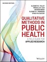 Qualitative Methods in Public Health - Elizabeth E. Tolley ; Priscilla R. Ulin ; Natasha Mack ; Elizabeth T. Robinson ; Stacey M. Succop - 9781118834657