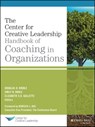 The Center for Creative Leadership Handbook of Coaching in Organizations - Douglas Riddle ; Emily R. Hoole ; Elizabeth C. D. Gullette - 9781118841495