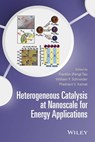 Heterogeneous Catalysis at Nanoscale for Energy Applications - William F. Schneider ; Prashant V. Kamat ; Franklin Tao - 9781118843529
