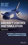Aircraft Control and Simulation - Brian L. (Georgia Tech Research Institute) Stevens ; Frank L. (Georgia Institute of Technology) Lewis ; Eric N. Johnson - 9781118870983