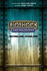 BioShock and Philosophy - Luke (Southwestern College in Chula Vista Cuddy ; William (King's College Irwin - 9781118915868