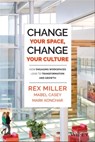 Change Your Space, Change Your Culture - Rex Miller ; Mabel Casey ; Mark Konchar - 9781118937839