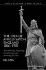 The Idea of Anglo-Saxon England 1066-1901 - John D. Niles - 9781118943359