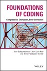 Foundations of Coding - Jean-Guillaume Dumas ; Jean-Louis Roch ; Éric Tannier ; Sébastien Varrette - 9781118960868
