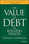 The Value of Debt in Building Wealth - Thomas J. Anderson - 9781119049265