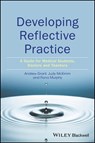 Developing Reflective Practice - Andy Grant ; Judy McKimm ; Fiona Murphy - 9781119064763