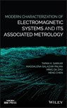 Modern Characterization of Electromagnetic Systems and its Associated Metrology - Tapan K. Sarkar ; Magdalena Salazar-Palma ; Ming Da Zhu ; Heng Chen - 9781119076537