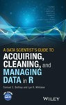 A Data Scientist's Guide to Acquiring, Cleaning, and Managing Data in R - Samuel E. Buttrey ; Lyn R. Whitaker - 9781119080022