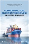 Common Rail Fuel Injection Technology in Diesel Engines - Guangyao Ouyang ; Shijie An ; Zhenming Liu ; Yuxue Li - 9781119107262