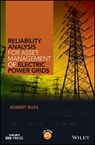 Reliability Analysis for Asset Management of Electric Power Grids - Robert Ross - 9781119125198