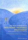 The Wiley Handbook of Healthcare Treatment Engagement - ANDREW (BRIGHTON AND SUSSEX MEDICAL SCHOOL) HADLER ; STEPHEN (UNIVERSITY OF LONDON,  UK) Sutton ; Lars (Stanford University School of Medicine, USA) Osterberg - 9781119129493